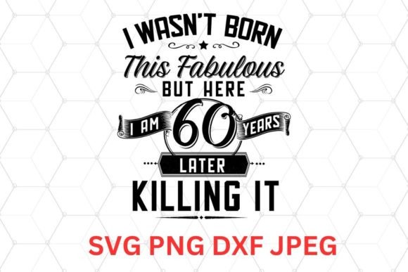 Download 60 and Fabulous Birthday SVG, PNG, DXF, - Svg Collection
