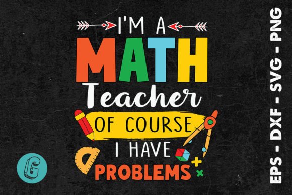 Download I'm a Math Teacher of Course SVG - Svg Collection